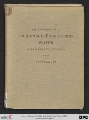 Band 1: Studien zur süddeutschen Plastik: Altbayern und Schwaben, Tirol und Salzburg
