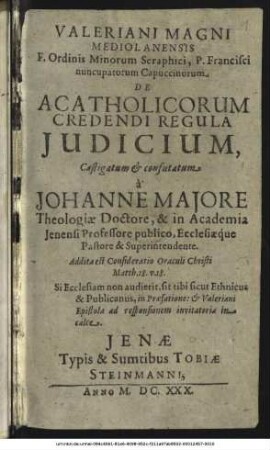 Valeriani Magni Mediolanensis F. Ordinis Minorum Seraphici, P. Francisci nuncupatorum Capuccinorum De Acatholicorum Credendi Regula Iudicium