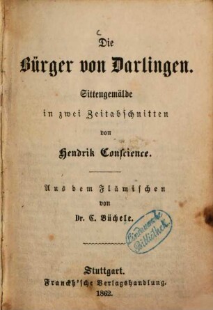 Die Bürger von Darlingen : Sittengemälde in zwei Zeitabschnitten von Hendrik Conscience. Aus dem Flämischen von C. Büchele