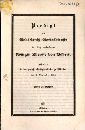 Predigt am Gedächtniß-Gottesdienste der selig vollendeten Königin Therese von Bayern : gehalten in der protest. Stadtpfarrkirche zu München am 6. November 1854