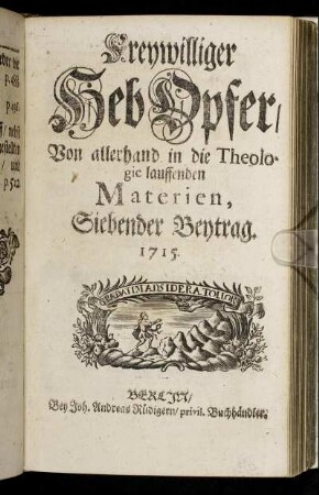 7: Freywilliger HebOpfer, Von allerhand in die Theologie lauffenden Materien