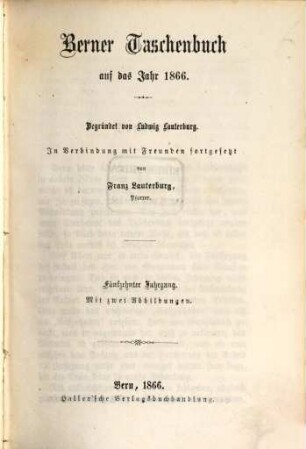 Berner Taschenbuch : aus der bernischen Vergangenheit und Gegenwart. 15, 15. 1866