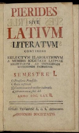 1: Pierides Sive Latium Literatum : Continens Selectum Elaborationum A Membris Societatis Latinae Exhibitarum, Ad Omnigenam Eruditionem Facientum ; Semestre I