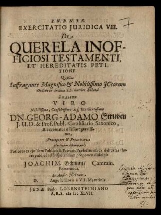 Exercitatio Iuridica VIII. De Querela Inofficiosi Testamenti, Et Hereditatis Petitione