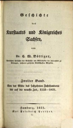 Geschichte des Kurstaates und Königreiches Sachsen, 2. Von der Mitte des sechzehnten Jahrhunderts bis auf die neueste Zeit, 1553 - 1831