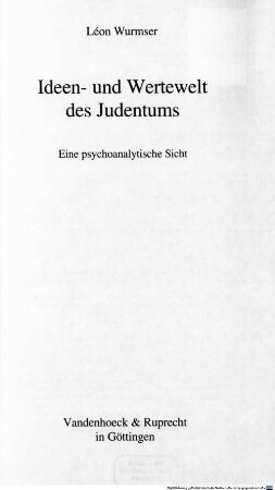 Ideen- und Wertewelt des Judentums : eine psychoanalytische Sicht