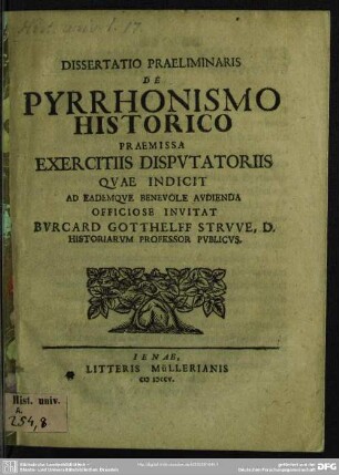 Dissertatio Praeliminaris De Pyrrhonismo Historico Praemissa Exercitiis Disputatoriis Quae Indicit ... Invitat Burcard Gotthelff Struve ...