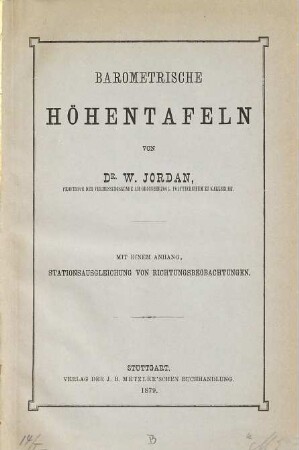 Barometrische Höhentafeln von Wilhelm Jordan : Mit einem Anhang, Stationsausgleichung von Richtungsbeobachtungen