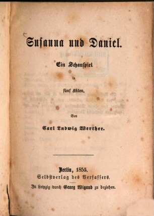 Dramatische Dichtungen : I. Susanna und Daniel. II. Liebe und Staatskunst