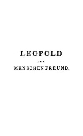 Leopold der Menschenfreund.