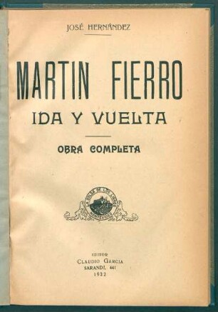 Martín Fierro : ida y vuelta ; obra completa
