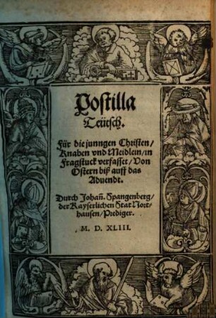 Postilla Teütsch : Für die jungen Christen, Knaben vnd Meidlein, in Fragstuck verfasset, [Sommerteil]. Von Ostern biß auff das Aduendt