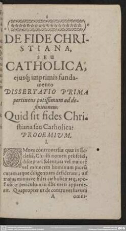 Dissertatio Prima pertinens potissimum ad defintionem: Quid sit fides Christiana seu Catholica?