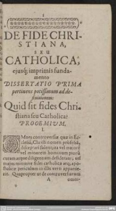 Dissertatio Prima pertinens potissimum ad defintionem: Quid sit fides Christiana seu Catholica?
