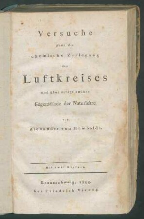Versuche über die chemische Zerlegung des Luftkreises und über einige andere Gegenstände der Natur-lehre / von Alexander von Humboldt. - 4 Tab. -