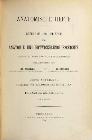 Anatomische Hefte. Abt. 1, Arbeiten aus anatomischen Instituten : Referate und Beiträge zur Anatomie und Entwicklungsgeschichte. 4 = H. 11 - 13. 1894