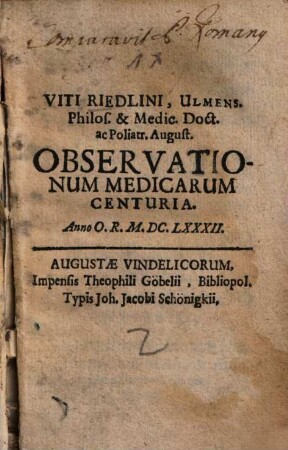 Viti Riedlini, Ulmens. Philos. & Medic. Doct. ac Poliatr. August. Observationum Medicarum Centuria