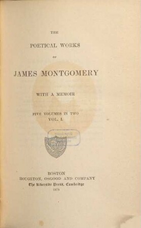 The poetical works of James Montgomery : with a memoir : five volumes in two, 1