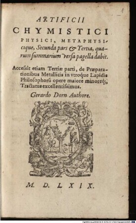 Artificii Chymistici, Physici Metaphysicique ... pars : quarum summarium versa pagella dabit. Accessit etiam Tertiae parti, de Praeparationibus Metallicis in vtroque Lapidis Philosophor[u]m opere maiore minoreq[ue] Tractatus excellentissimus, 2/3