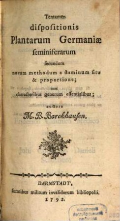 Tentamen dispositionis Plantarum Germaniæ seminiferarum secundum novam methodum a staminum situ & proportione : cum characteribus generum essentialibus