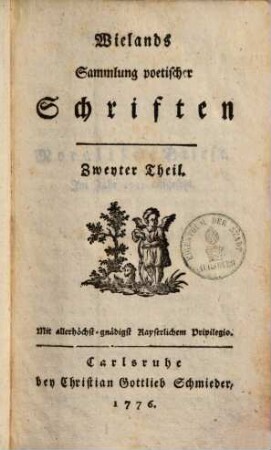 Wielands Sammlung poetischer Schriften. 2. (1776). - XII, 420 S.