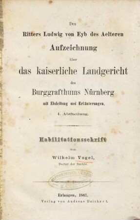 Des Ritters Ludwig von Eyb des Aelteren Aufzeichnung über das kaiserliche Landgericht des Burggrafthums Nürnberg : mit Einleitung und Erläuterungen, 1