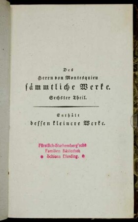 6: Des Herrn von Montesquieu sämmtliche Werke. Sechster Theil. Des Herrn von Montesquieu kleinere Werke. Erster Band
