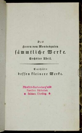 6: Des Herrn von Montesquieu sämmtliche Werke. Sechster Theil. Des Herrn von Montesquieu kleinere Werke. Erster Band