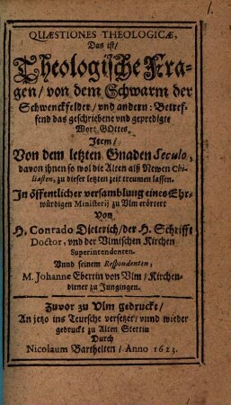 Quaestiones theologicae : d.i. theolog. Fragen ... betreffend das geschrieben und gepredigte Wort Gottes erörtert von ... und seinen Respondenten Joh. Ebertin gedruckt zu Ulm anjetzo ... wieder gedruckt