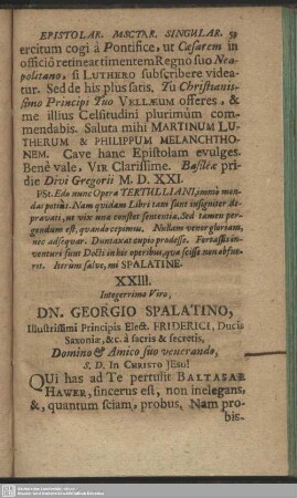 XXIII. Integerrimo Viro, Dn. Georgio Spalatino … : [Wormatiae 29. Die Maii An. M.D.XXI.; Wolfg. Capito]