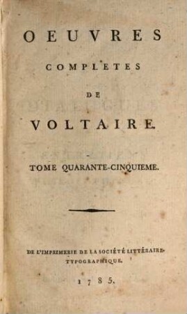 Oeuvres Complètes De Voltaire, Tome Quarante-Cinquieme. Dialogues Et Entretiens Philosophiques