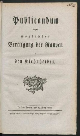 Publicandum wegen möglichster Vertilgung der Raupen in den Kiehnheiden : De Dato Berlin, den 29. Juny 1792.