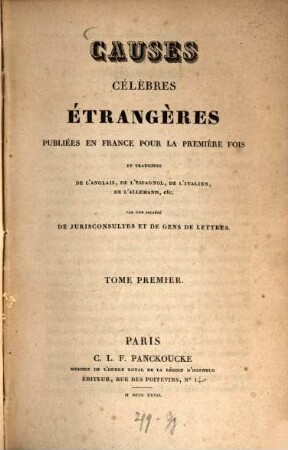 Causes célèbres étrangères publicées en France pour la première fois : et traduites de l'anglais, de l'espagnol, de l'italien, de l'allemand, etc. par une société de jurisconsultes et de gens des lettres, 1