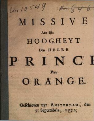 Missive Aen sijn Hoogheyt Den Heere Prince Van Orange : Geschreven uyt Amsterdam, den 7. Septembris, 1672