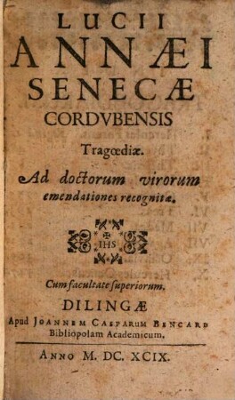 Lucii Annaei Senecae Cordvbensis Tragoediae : Ad doctorum virorum emendationes recognitae