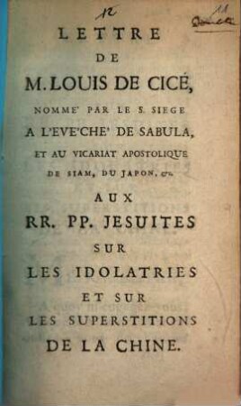 Lettre de M. Louis de Cicé, ... aux rr. pp. jesuites sur les idolatries et sur les superstitions de la Chine