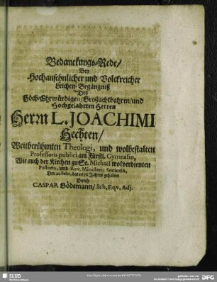 Bedanckungs-Rede, Bey Hochansehnlicher und Volckreicher Leichen-Begängniß Des ... Joachimi Hechten ...