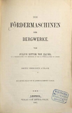 Die Fördermaschinen der Bergwerke : mit einem Atlas von ... lithographirten Tafeln, 1. [Text]