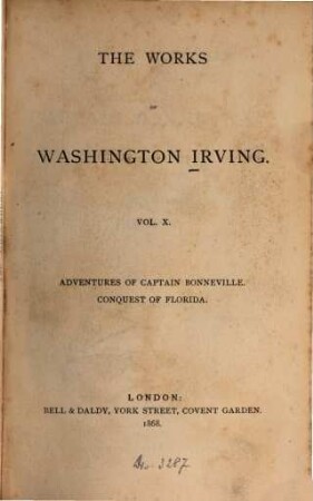 The works of Washington Irving. 10., Adventures of Captain Bonneville. Conquest of Florida
