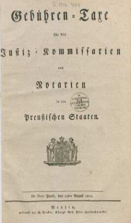 Gebühren-Taxe für die Justiz-Kommissarien und Notarien in den Preußischen Staaten : De Dato Paris, den 23sten August 1815