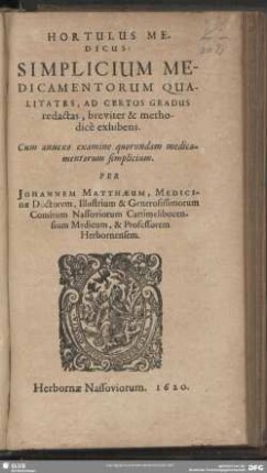 Hortulus medicus: Simplicium Medicamentorum Qualitates Ad Certos Gradus redactas, breviter & methodicè exhibens