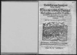 Warhafftige newe Zeitung vnd kurtzer Bericht, Was die löblich Burgerschafft zu Hertzogenbusch in Brabant newlich für ein herrliche Victori wider jhr geschworne Todtfeind erhalten ...