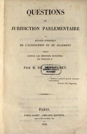 Questions de Juridiction Parlementaire : ou Examen Juridique de l'Accusation et du Jugement portés contre les derniers Ministres de Charles X.
