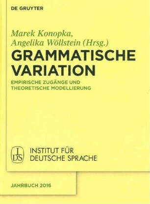 Grammatische Variation. Empirische Zugänge und theoretische Modellierung
