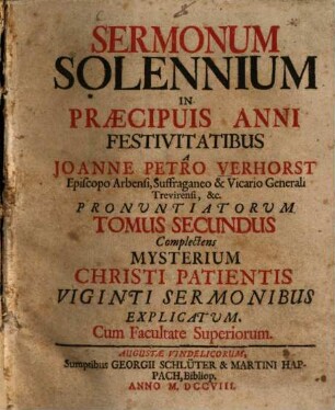 Sermonum Solemnium In Praecipuis Anni Festivitatibus. 2., Complectens Mysterium Christi Patientis Viginti Sermonibus Explicatum