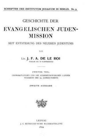 Geschichte der evangelischen Judenmission seit Entstehung des neueren Judentums / von J. F. A. de Le Roi