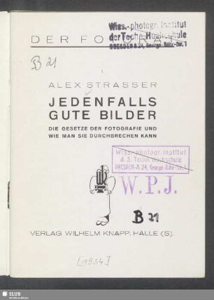 Jedenfalls gute Bilder : die Gesetze der Fotografie und wie man sie durchbrechen kann