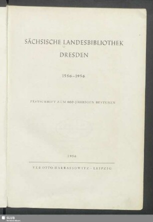 Sächsische Landesbibliothek Dresden 1556-1956 : Festschrift zum 400-jährigen Bestehen
