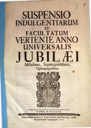 Suspensio Indulgentiarum Et Facultatum Vertente Anno Universalis Jubilaei Millesimo, Septingentesimo, Quinquagesimo