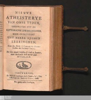 Nieuwe Atheisterye Van Onse Tyden : Ghesproten Uyt De Kettersche Dwaelinghen, Ende Overtvyght Uyt Haere Eyghen Leeringhen